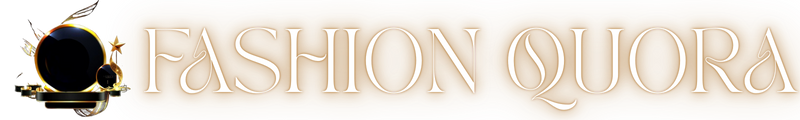 FashionQuora – Latest Trends, Style Tips, and Fashion Insights